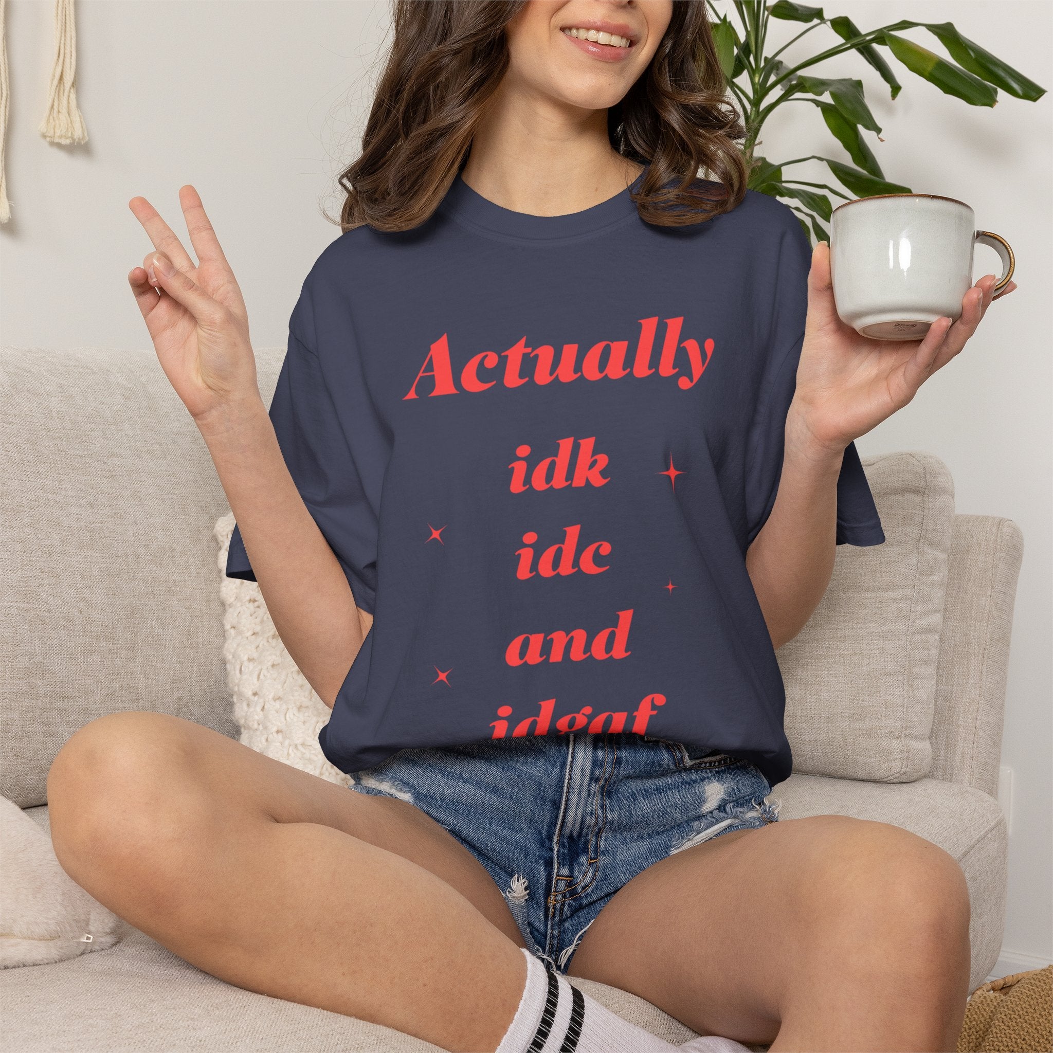 'Actually idk idc idgaf' Casual Attitude Tee - Graphic T-Shirt