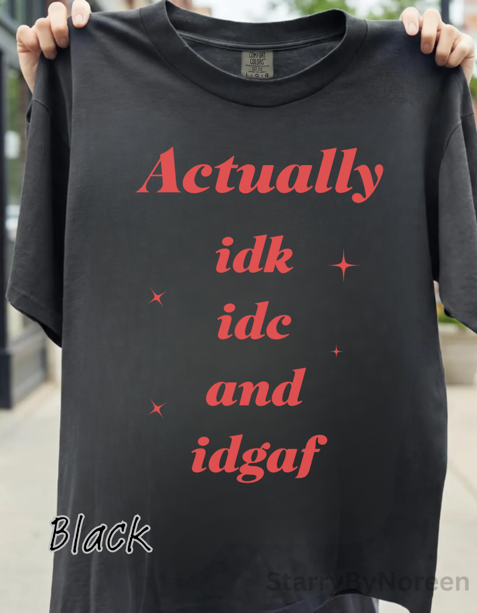 'Actually idk idc idgaf' Casual Attitude Tee - Graphic T-Shirt
